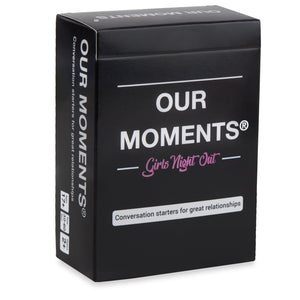 Girls Night Out Edition - Our Moments - Conversation Starters For Great Relationships